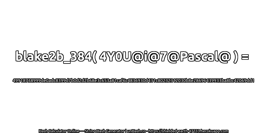 blake2b_384( 4Y0U@i@7@Pascal@ ) = 49918738999de0adc8399d7b0d2d2b68e3c653a81caf6c4836930d431c80232312030b8e28696439933ba8bc42069dd1 | unHash.co