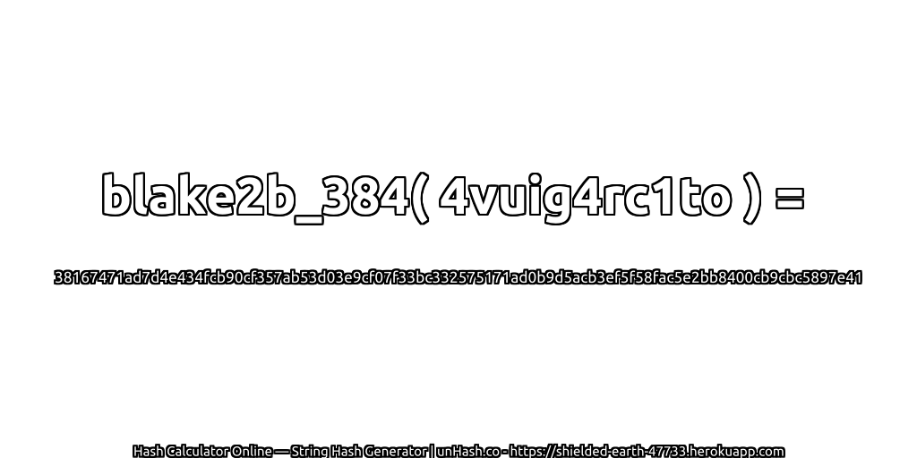blake2b_384( 4vuig4rc1to ) = 38167471ad7d4e434fcb90cf357ab53d03e9cf07f33bc332575171ad0b9d5acb3ef5f58fac5e2bb8400cb9cbc5897e41 | unHash.co