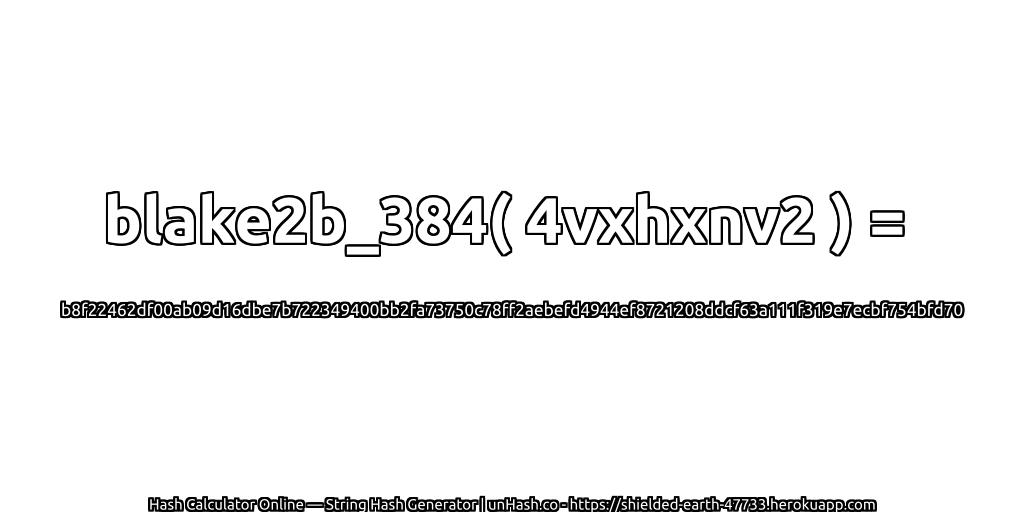 blake2b_384( 4vxhxnv2 ) = b8f22462df00ab09d16dbe7b722349400bb2fa73750c78ff2aebefd4944ef8721208ddcf63a111f319e7ecbf754bfd70 | unHash.co