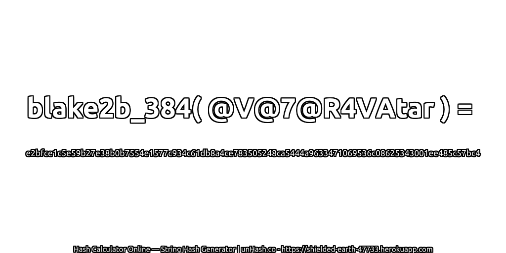 blake2b_384( @V@7@R4VAtar ) = e2bfce1c5e59b27e38b0b7554e1577c934c61db8a4ce783505248ca5444a9633471069536c08625343001ee485c57bc4 | unHash.co