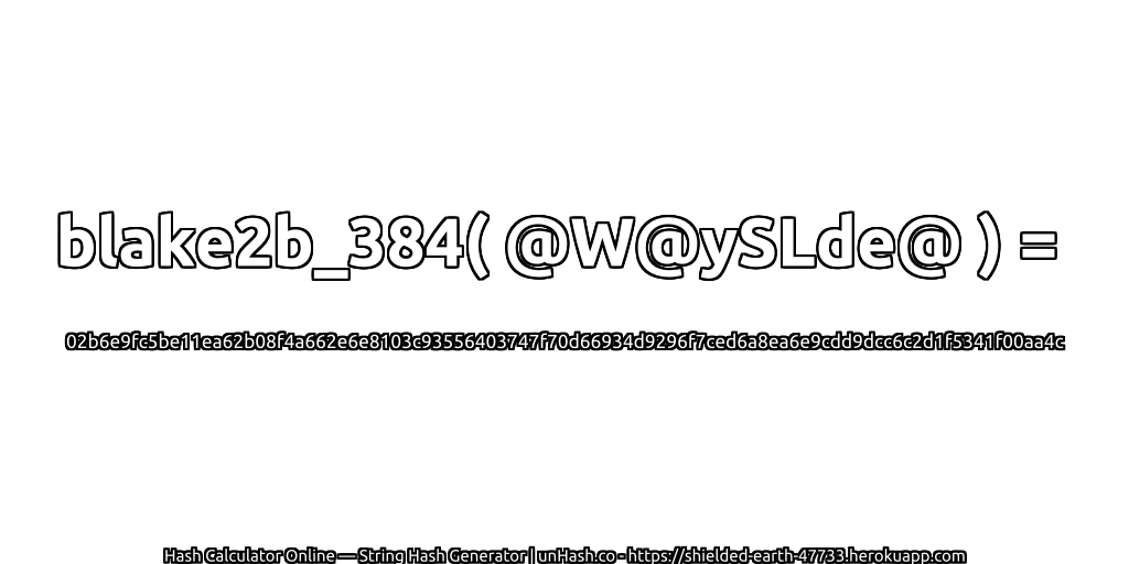 blake2b_384( @W@ySLde@ ) = 02b6e9fc5be11ea62b08f4a662e6e8103c93556403747f70d66934d9296f7ced6a8ea6e9cdd9dcc6c2d1f5341f00aa4c | unHash.co