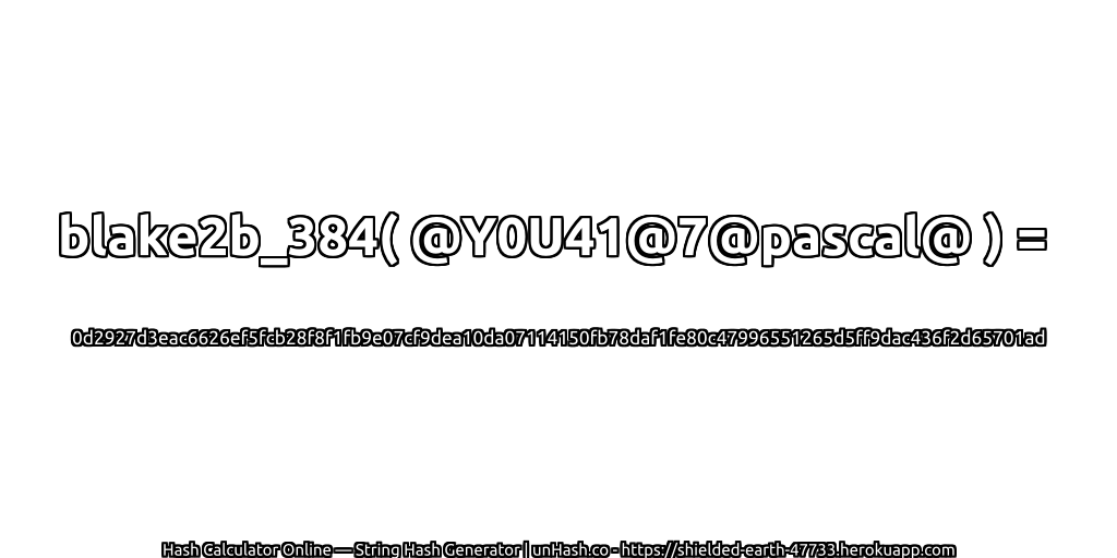 blake2b_384( @Y0U41@7@pascal@ ) = 0d2927d3eac6626ef5fcb28f8f1fb9e07cf9dea10da07114150fb78daf1fe80c47996551265d5ff9dac436f2d65701ad | unHash.co