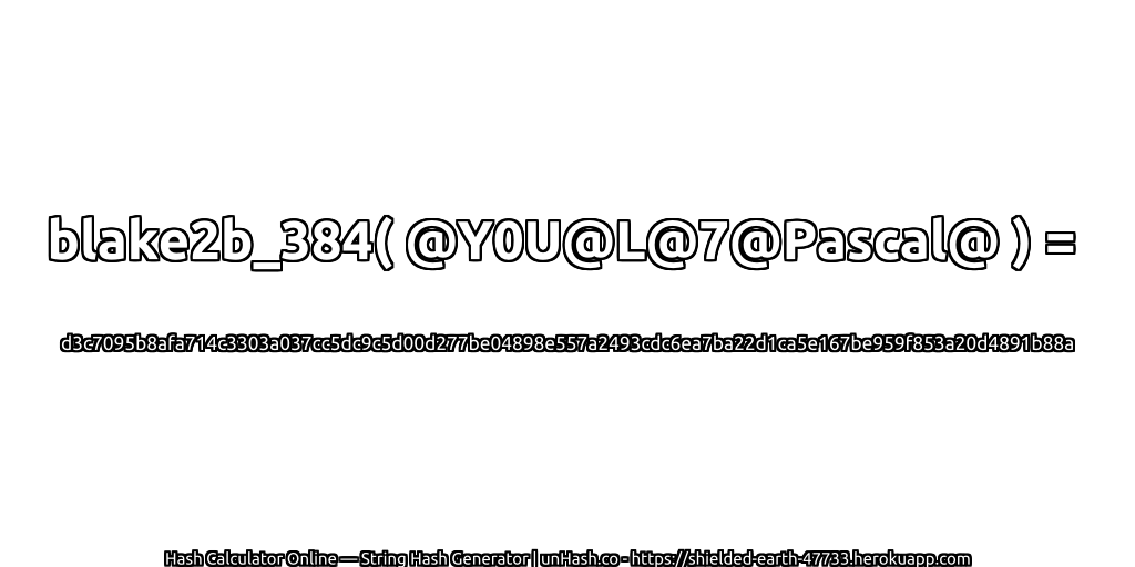 blake2b_384( @Y0U@L@7@Pascal@ ) = d3c7095b8afa714c3303a037cc5dc9c5d00d277be04898e557a2493cdc6ea7ba22d1ca5e167be959f853a20d4891b88a | unHash.co