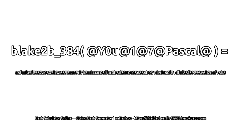 blake2b_384( @Y0u@1@7@Pascal@ ) = a6fccfa5f8752a0607b3a6392ca19d7b2cdaaac06ffac0b6d3210c056886b031ded460f81dfaf88f39873e6b2eef16b8 | unHash.co