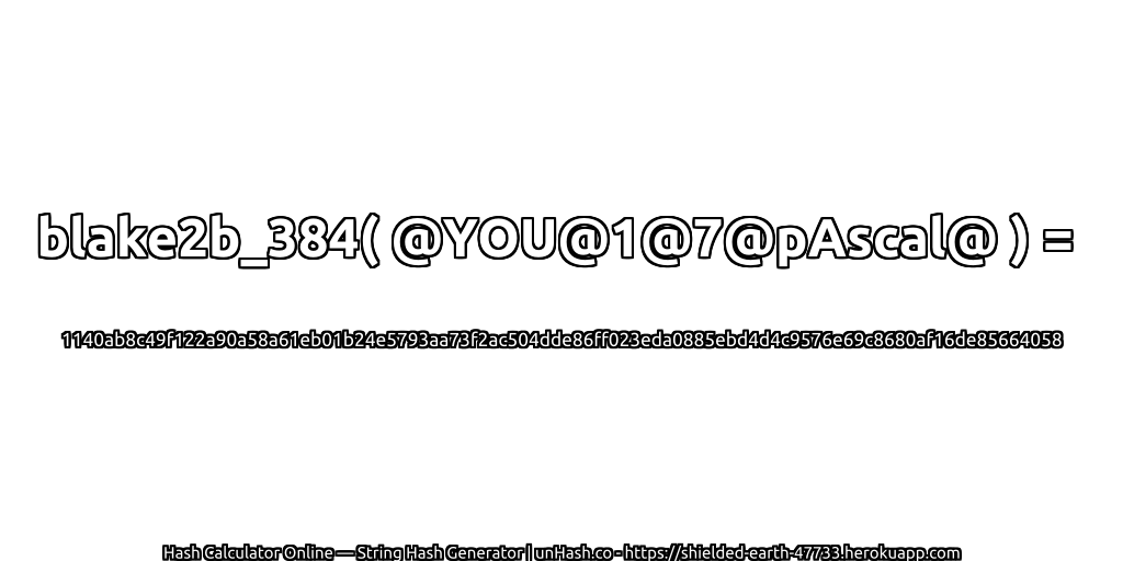 blake2b_384( @YOU@1@7@pAscal@ ) = 1140ab8c49f122a90a58a61eb01b24e5793aa73f2ac504dde86ff023eda0885ebd4d4c9576e69c8680af16de85664058 | unHash.co