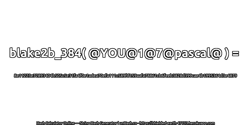 blake2b_384( @YOU@1@7@pascal@ ) = 8e11223e72893404b505c5e31fa4f0e1adea70efa111c589fd159aafa78861cb6feeb3828d399cae4b1995364d3e4879 | unHash.co