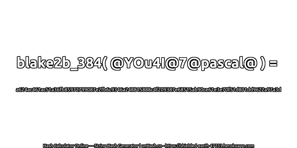 blake2b_384( @YOu4I@7@pascal@ ) = a624ac461ac51a36fb85972799087e2fb6c9346a248815888c4f209387e68515ab90ce61e3e70f51d801dd9622a97a3d | unHash.co