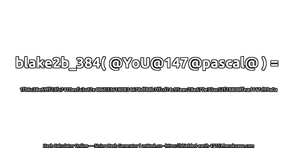 blake2b_384( @YoU@147@pascal@ ) = 1f06c38e69ff23fc7410ecfa3c12e4860336180834678df88b7ffcd24c95eec28e670e73ac52f28808ffead417d99a0a | unHash.co