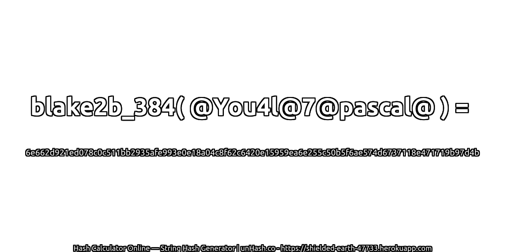 blake2b_384( @You4l@7@pascal@ ) = 6e662d921ed078c0c511bb2935afe993e0e18a04c8f62c6420e15959ea6e255c50b5f6ae574d6737118e471719b97d4b | unHash.co