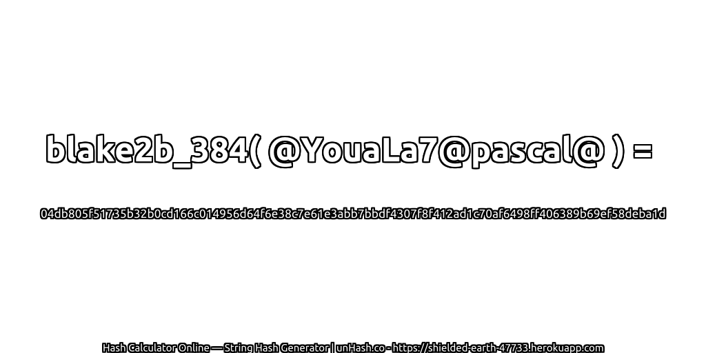 blake2b_384( @YouaLa7@pascal@ ) = 04db805f51735b32b0cd166c014956d64f6e38c7e61e3abb7bbdf4307f8f412ad1c70af6498ff406389b69ef58deba1d | unHash.co