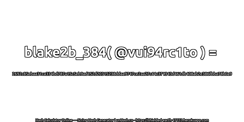 blake2b_384( @vui94rc1to ) = 2692c85ebaa31ca334bd787a15c5eb9ad152d20315238ddaa9747ce2aa27c44c371343d461db408ab2e386fbba78b0a9 | unHash.co