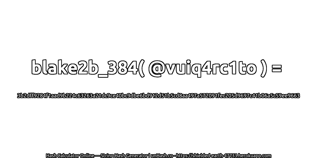 blake2b_384( @vuiq4rc1to ) = 3b2dff9284f1aad9b224c63263a21dc9ce40bc9dbe6bd912d51b5cd8aa497a572091fec205d9697c41b06a5c59ee9663 | unHash.co