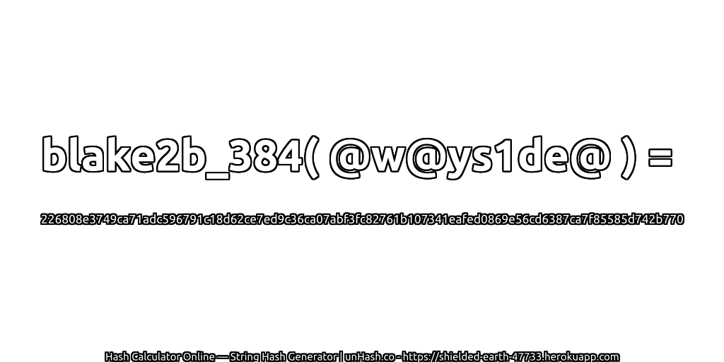 blake2b_384( @w@ys1de@ ) = 226808e3749ca71adc596791c18d62ce7ed9c36ca07abf3fc82761b107341eafed0869e56cd6387ca7f85585d742b770 | unHash.co