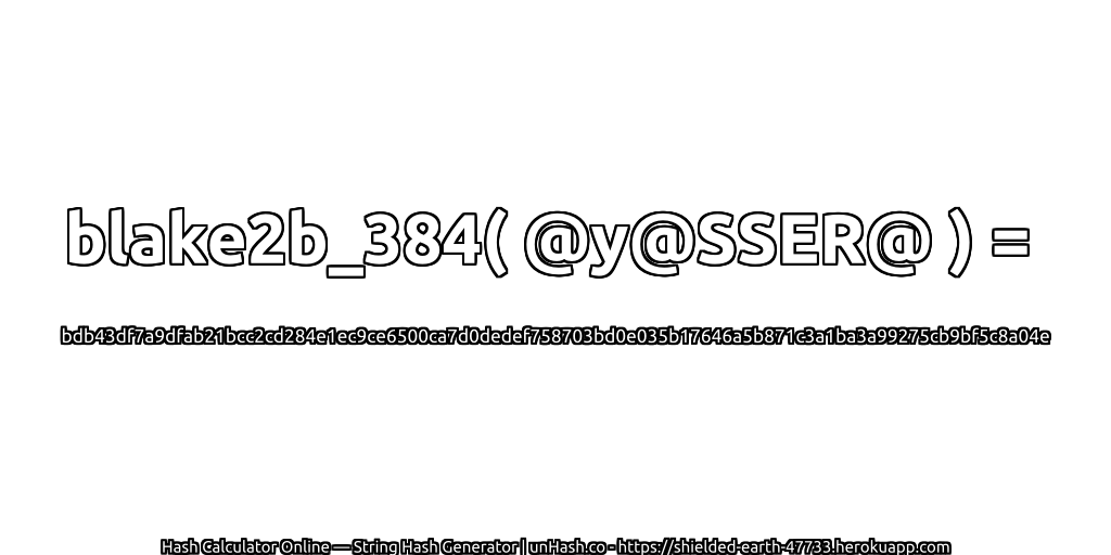 blake2b_384( @y@SSER@ ) = bdb43df7a9dfab21bcc2cd284e1ec9ce6500ca7d0dedef758703bd0e035b17646a5b871c3a1ba3a99275cb9bf5c8a04e | unHash.co