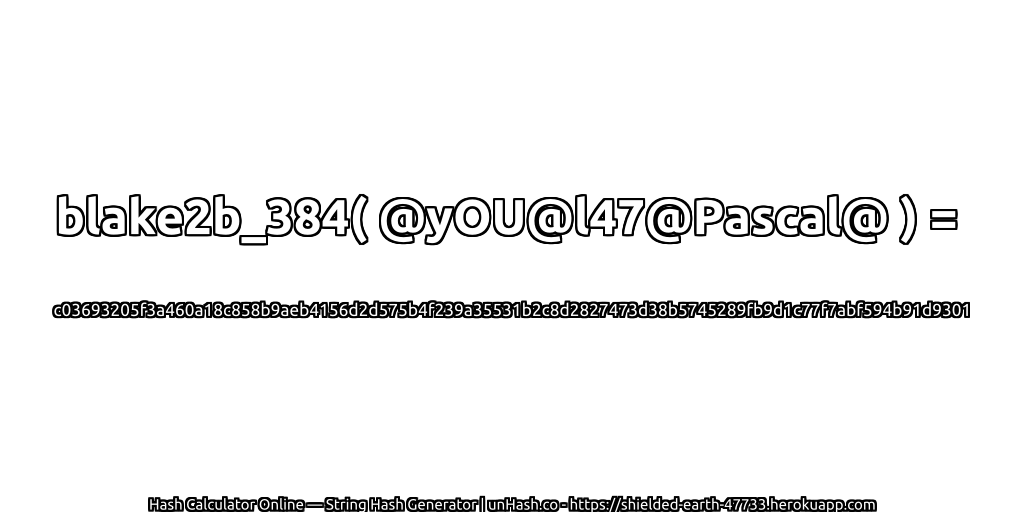 blake2b_384( @yOU@l47@Pascal@ ) = c03693205f3a460a18c858b9aeb4156d2d575b4f239a35531b2c8d2827473d38b5745289fb9d1c77f7abf594b91d9301 | unHash.co