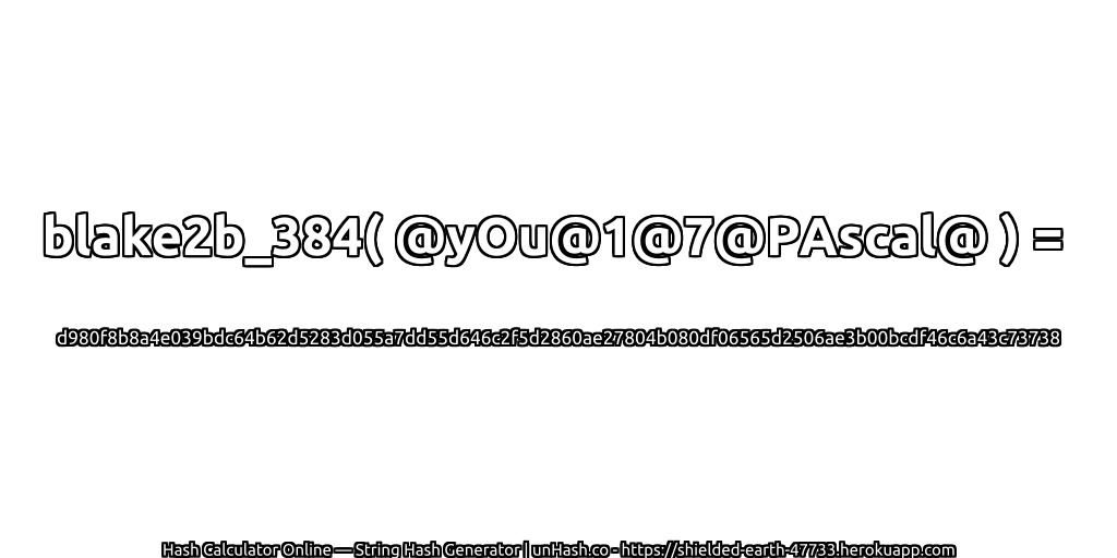 blake2b_384( @yOu@1@7@PAscal@ ) = d980f8b8a4e039bdc64b62d5283d055a7dd55d646c2f5d2860ae27804b080df06565d2506ae3b00bcdf46c6a43c73738 | unHash.co