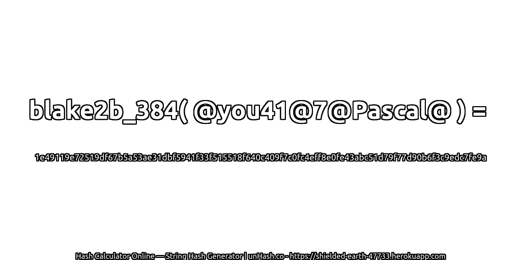 blake2b_384( @you41@7@Pascal@ ) = 1e49119e72519df67b5a53ae31dbf5941f33f515518f640c409f7c0fc4eff8e0fe43abc51d79f77d90b6f3c9edc7fe9a | unHash.co