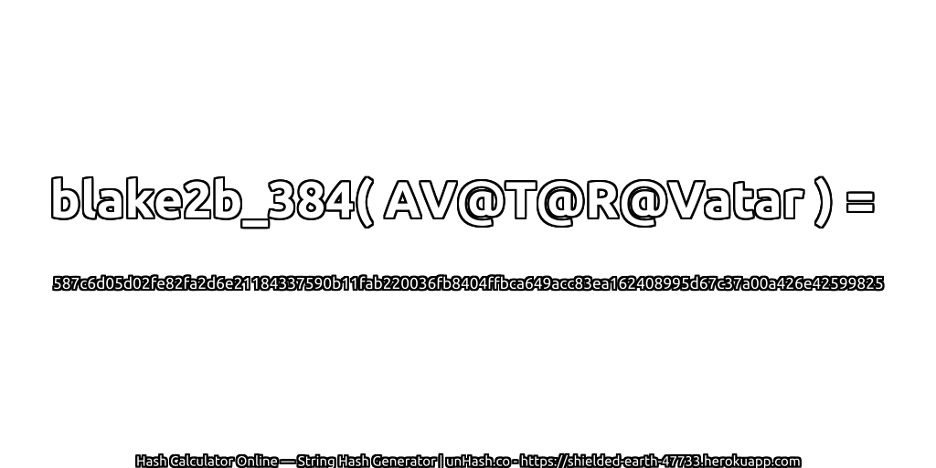 blake2b_384( AV@T@R@Vatar ) = 587c6d05d02fe82fa2d6e21184337590b11fab220036fb8404ffbca649acc83ea162408995d67c37a00a426e42599825 | unHash.co