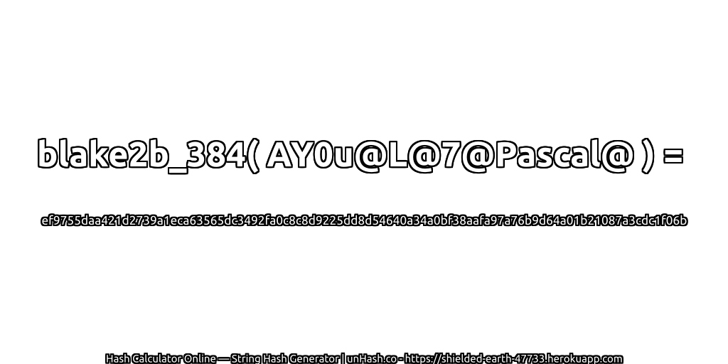 blake2b_384( AY0u@L@7@Pascal@ ) = ef9755daa421d2739a1eca63565dc3492fa0c8c8d9225dd8d54640a34a0bf38aafa97a76b9d64a01b21087a3cdc1f06b | unHash.co