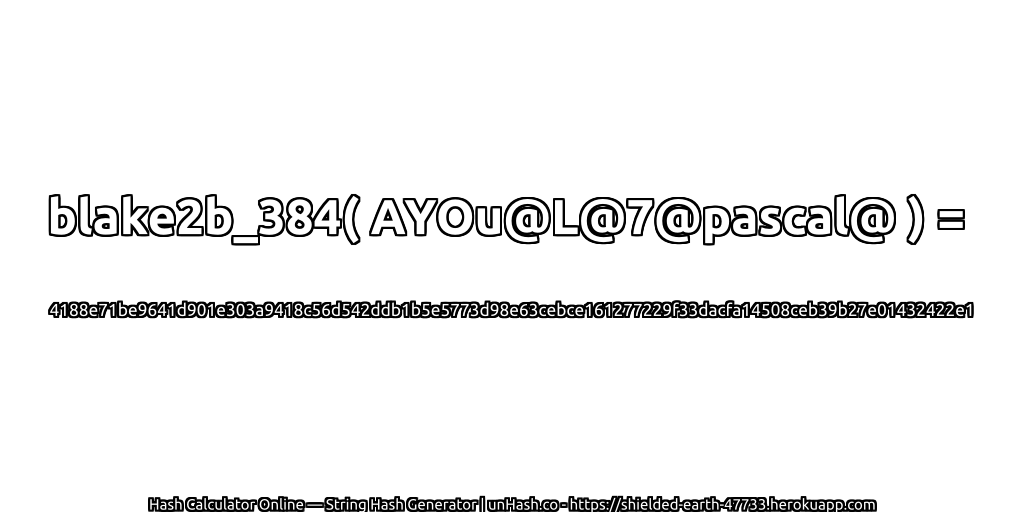 blake2b_384( AYOu@L@7@pascal@ ) = 4188e71be9641d901e303a9418c56d542ddb1b5e5773d98e63cebce161277229f33dacfa14508ceb39b27e01432422e1 | unHash.co