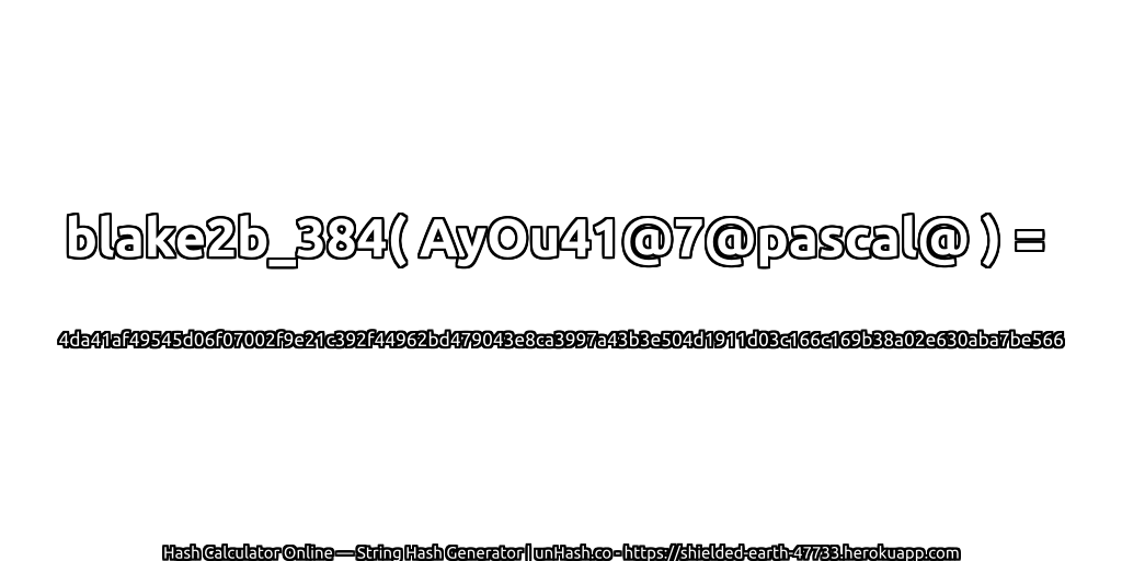 blake2b_384( AyOu41@7@pascal@ ) = 4da41af49545d06f07002f9e21c392f44962bd479043e8ca3997a43b3e504d1911d03c166c169b38a02e630aba7be566 | unHash.co