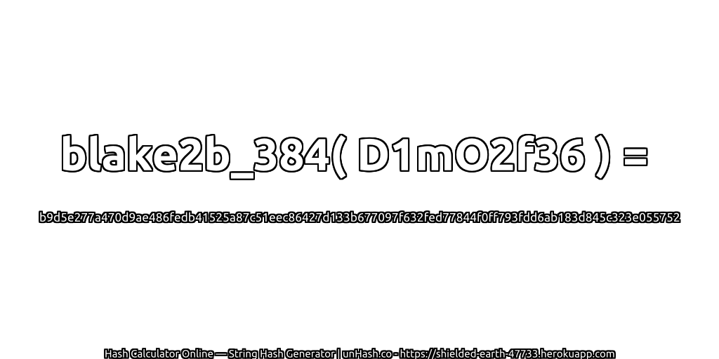 blake2b_384( D1mO2f36 ) = b9d5e277a470d9ae486fedb41525a87c51eec86427d133b677097f632fed77844f0ff793fdd6ab183d845c323e055752 | unHash.co