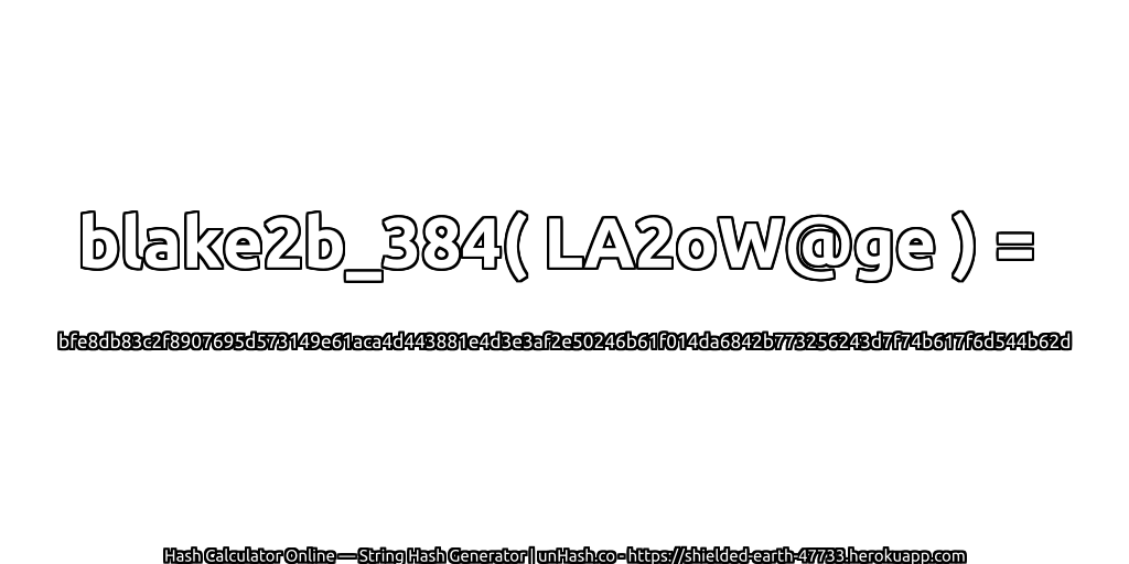 blake2b_384( LA2oW@ge ) = bfe8db83c2f8907695d573149e61aca4d443881e4d3e3af2e50246b61f014da6842b773256243d7f74b617f6d544b62d | unHash.co