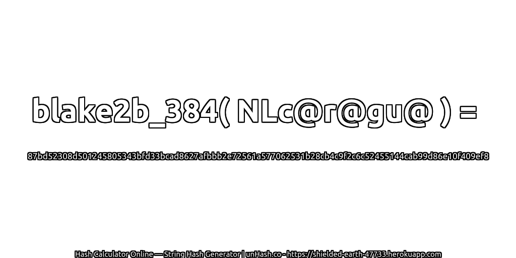 blake2b_384( NLc@r@gu@ ) = 87bd52308d501245805343bfd33bcad8627afbbb2e72561a577062531b28cb4c9f2c6c52455144cab99d86e10f409ef8 | unHash.co
