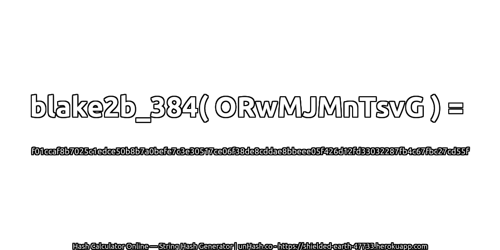 blake2b_384( ORwMJMnTsvG ) = f01ccaf8b7025c1edce50b8b7a0befe7c3e30517ce06f38de8cddae8bbeee05f426d12fd33032287fb4c67fbc27cd55f | unHash.co
