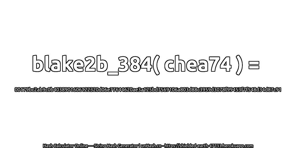 blake2b_384( chea74 ) = 00179bc2ab9c0b4038901606122320d06e77644620ae3a125bd7569106a803d88c3959d3078f99453f7f548d34d87c91 | unHash.co