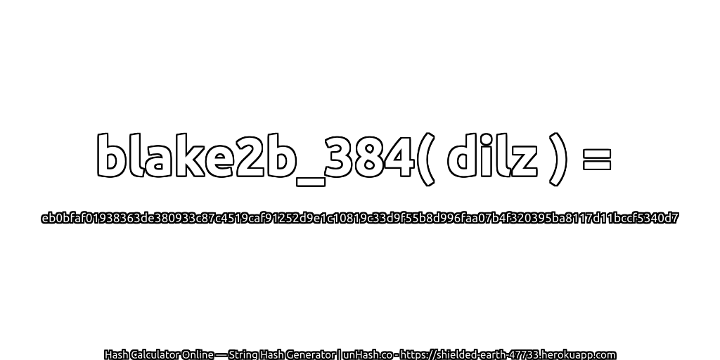 blake2b_384( dilz ) = eb0bfaf01938363de380933c87c4519caf91252d9e1c10819c33d9f55b8d996faa07b4f320395ba8117d11bccf5340d7 | unHash.co