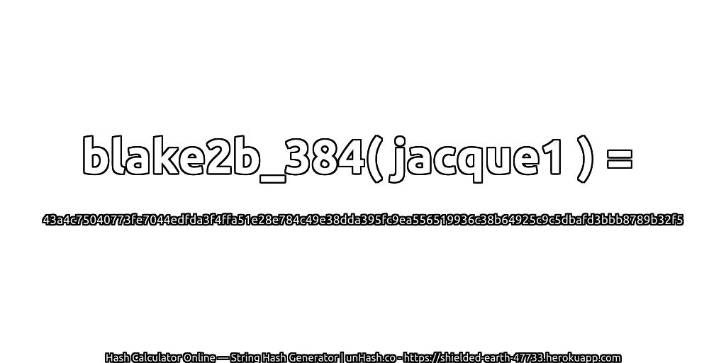 blake2b_384( jacque1 ) = 43a4c75040773fe7044edfda3f4ffa51e28e784c49e38dda395fc9ea556519936c38b64925c9c5dbafd3bbb8789b32f5 | unHash.co