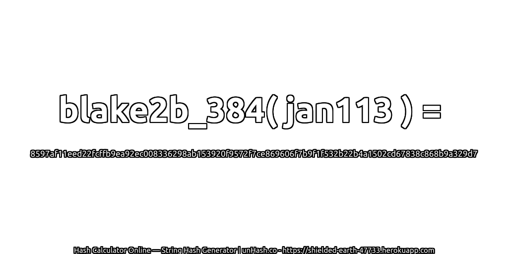 blake2b_384( jan113 ) = 8597af11eed22fcffb9ea92ec008336298ab153920f9572f7ce869606f7b9f1f532b22b4a1502cd67838c868b9a329d7 | unHash.co