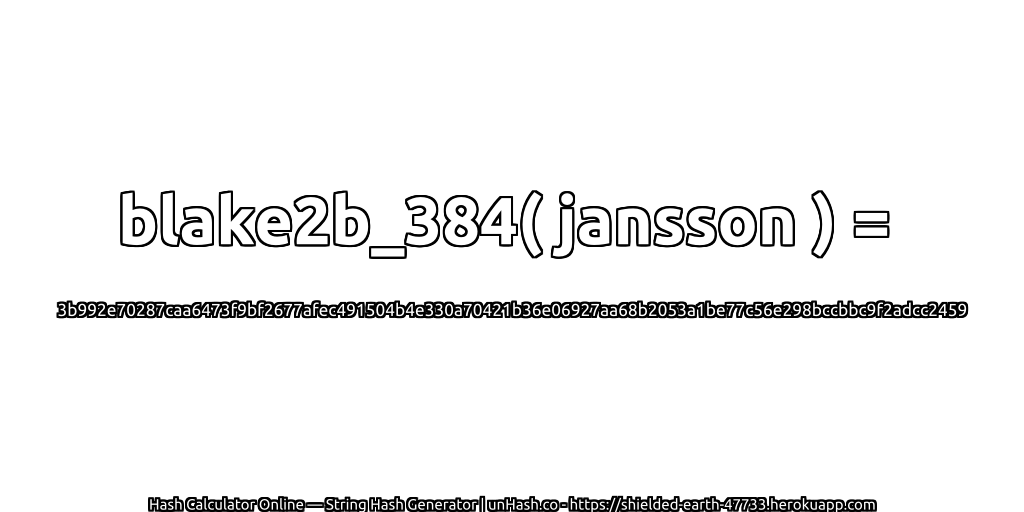 blake2b_384( jansson ) = 3b992e70287caa6473f9bf2677afec491504b4e330a70421b36e06927aa68b2053a1be77c56e298bccbbc9f2adcc2459 | unHash.co