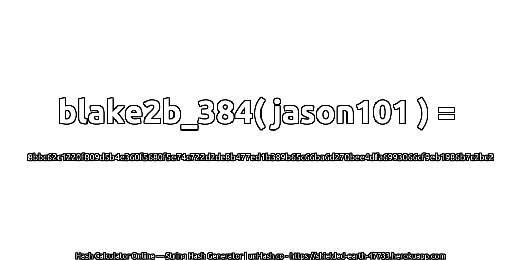 blake2b_384( jason101 ) = 8bbc62c1220f809d5b4e360f5680f5e74c722d2de8b477ed1b389b65c66ba6d270bee4dfa6993066cf9eb1986b7c2bc2 | unHash.co