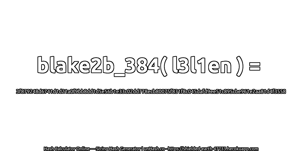 blake2b_384( l3l1en ) = 3f879248d6741d1d21a0f9bb8dd1d5e56b1e33c02dd778ecb80075f831f8c045dafd9ee51c895cbe961e2aa81d4f3558 | unHash.co