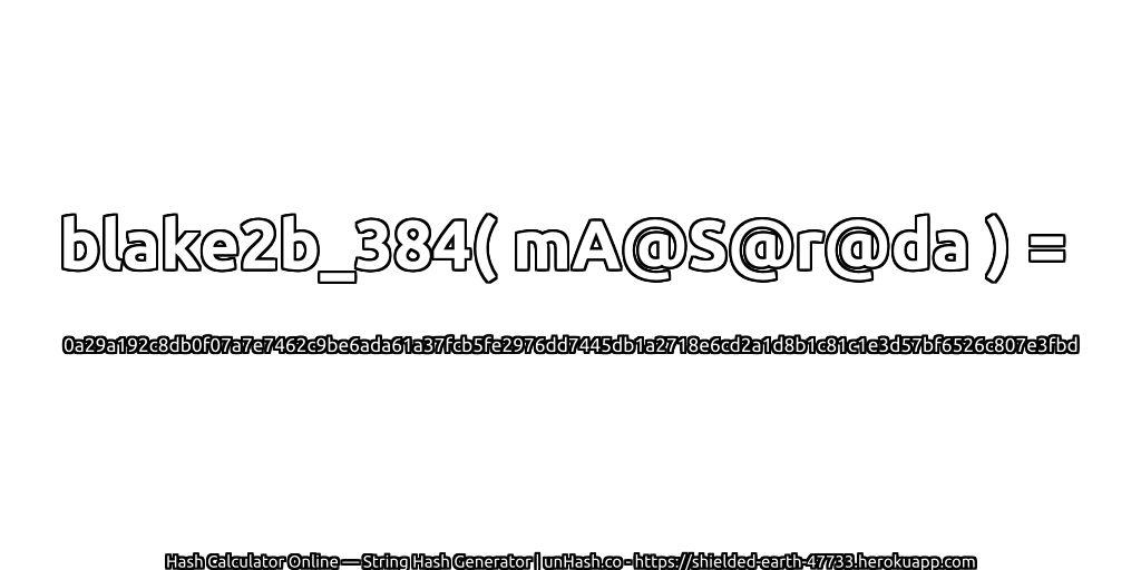 blake2b_384( mA@S@r@da ) = 0a29a192c8db0f07a7e7462c9be6ada61a37fcb5fe2976dd7445db1a2718e6cd2a1d8b1c81c1e3d57bf6526c807e3fbd | unHash.co
