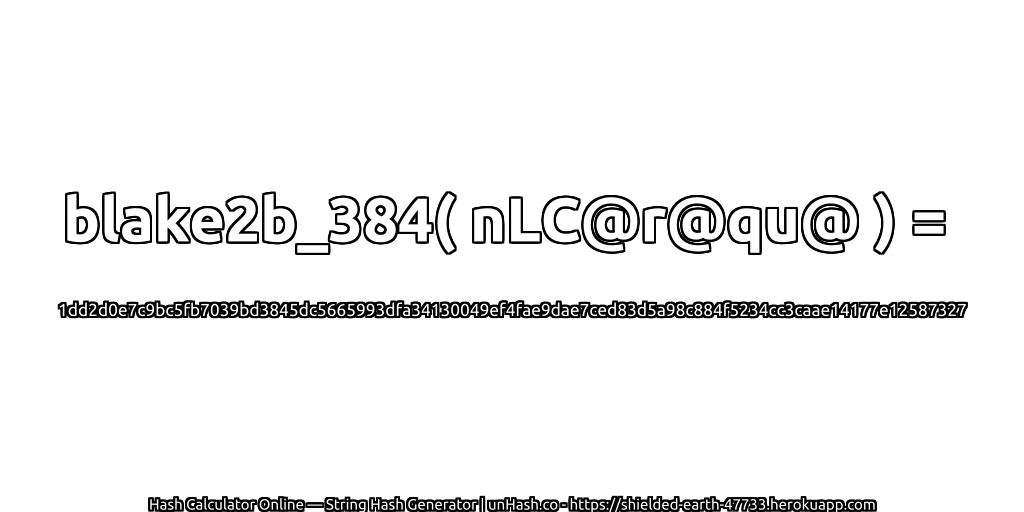 blake2b_384( nLC@r@qu@ ) = 1dd2d0e7c9bc5fb7039bd3845dc5665993dfa34130049ef4fae9dae7ced83d5a98c884f5234cc3caae14177e12587327 | unHash.co