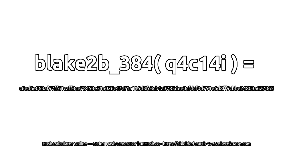blake2b_384( q4c14i ) = c6ed6e063af97ff61caff3ce78453e31a026c47c71a115d3fc3cb1a3785dee0cfdcf0d791e6d8ff9cbbe24803a627065 | unHash.co