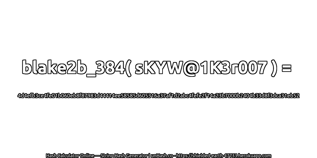 blake2b_384( sKYW@1K3r007 ) = 4d4efb3ce4fe01b060eb8f87983d44414ee58585d605316a37af1d2abc4fefe2f14a23b7000b2404b33d8f3dca31eb52 | unHash.co
