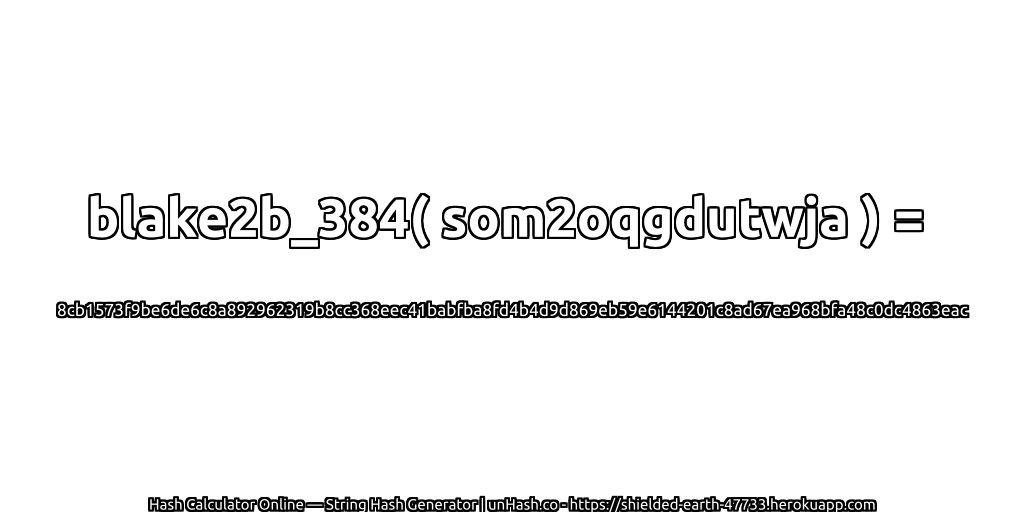 blake2b_384( som2oqgdutwja ) = 8cb1573f9be6de6c8a892962319b8cc368eec41babfba8fd4b4d9d869eb59e6144201c8ad67ea968bfa48c0dc4863eac | unHash.co