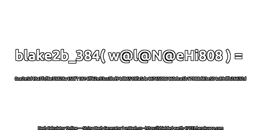 blake2b_384( w@l@N@eHi808 ) = 0ce2e5d49a7fcf8e73828a450f11814ff62e93cc3bd94d86513fa5de46765006460dca5b17988d83e504c89dfb26632d | unHash.co