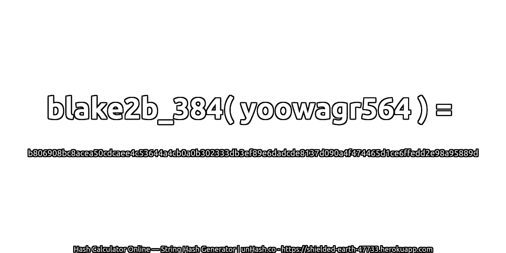 blake2b_384( yoowagr564 ) = b806908bc8acea50cdcaee4c53644a4cb0a0b302333db3ef89e6dadcde8137d090a4f474465d1ce6ffedd2e98a95889d | unHash.co