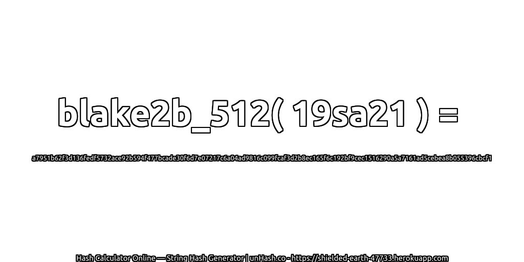 blake2b_512( 19sa21 ) = a7951b62f3d136fedf5732ace92b594f477bcade30f6d7e07217c6a04ad9816c099fcaf3d2b8ec165f6c192bf9cec1516290a5a7161ad5cebea8b055396cbcf1 | unHash.co