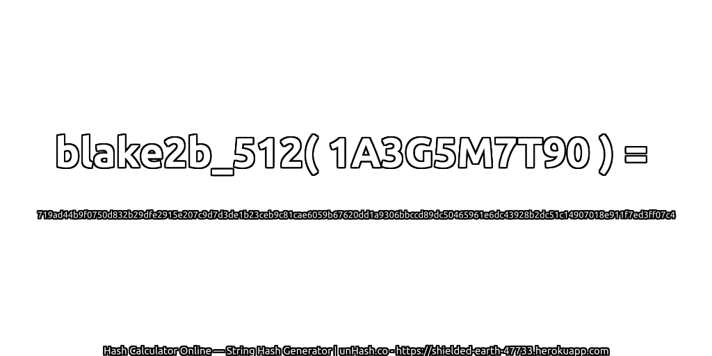 blake2b_512( 1A3G5M7T90 ) = 719ad44b9f0750d832b29dfe2915e207c9d7d3de1b23ceb9c81cae6059b67620dd1a9306bbccd89dc50465961e6dc43928b2dc51c14907018e911f7ed3ff07c4 | unHash.co