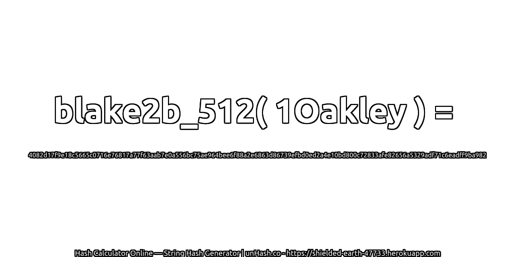 blake2b_512( 1Oakley ) = 4082d17f9e18c5665c0716e76817a77f63aab7e0a556bc75ae964bee6f88a2e6863d86739efbd0ed2a4e10bd800c72833afe82656a5329adf71c6eadff9ba982 | unHash.co