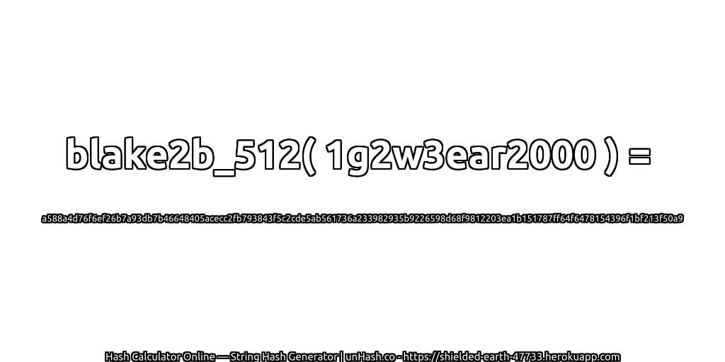 blake2b_512( 1g2w3ear2000 ) = a588a4d76f6ef26b7a93db7b46648405acecc2fb793843f5c2cde5ab561736a233982935b9226598d68f9812203ea1b151787ff64f6478154396f1bf213f50a9 | unHash.co