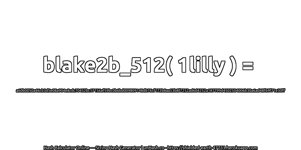 blake2b_512( 1lilly ) = a60b0050a46cb3d5e08a904e8cdc70452bc17156af59bc0b6bd009809148db76cf172b8aa53b8f7252ad6d4252a187799d4502504006b30a6ad48f69f71e30ff | unHash.co