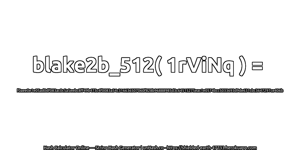 blake2b_512( 1rViNq ) = f0aee0e1e05ad0df083ac0c5a5eebc8ff49b473c4f0083a54c316636507060f828b96888985d3c64515275eac1e0574bcc5033693d9de631cbc3647297ce406b | unHash.co