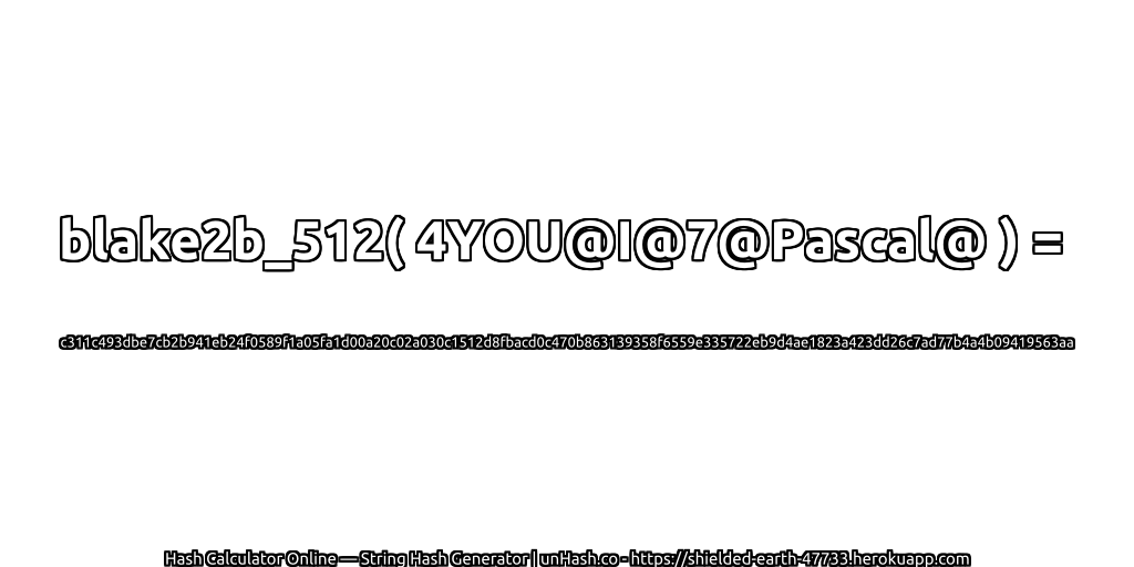 blake2b_512( 4YOU@I@7@Pascal@ ) = c311c493dbe7cb2b941eb24f0589f1a05fa1d00a20c02a030c1512d8fbacd0c470b863139358f6559e335722eb9d4ae1823a423dd26c7ad77b4a4b09419563aa | unHash.co